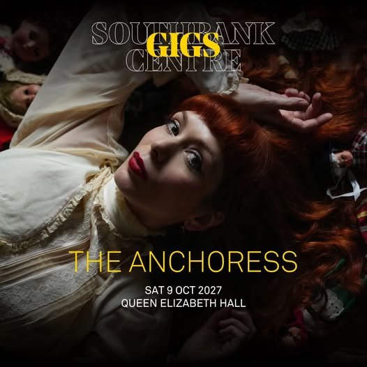 In Case You Missed It – The Anchoress at Queen Elizabeth Hall, London – 9 October 2027